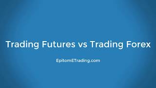 Trading Futures vs Trading Forex