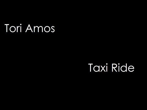 Tori Amos - Taxi Ride (lyrics)