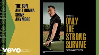 Bruce Springsteen - The Sun Ain&#39;t Gonna Shine Anymore (Official Audio)