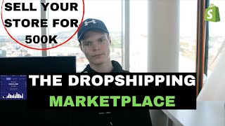 How To Sell A Dropshipping Store For $500,000K+ (Shopify Dropshipping Marketplace )