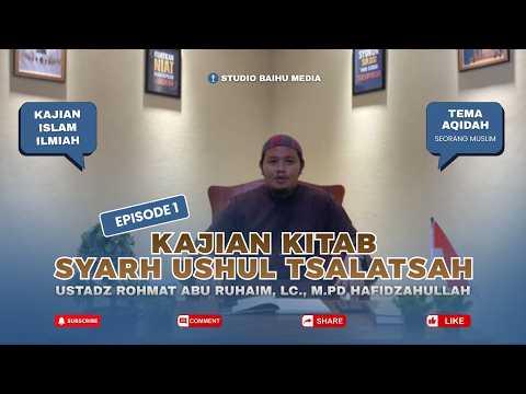 KAJIAN KITAB SYARH USHUL TSALATSAH (EPS 1) Bersama Ustadz Rohmat Abu Ruhaim, Lc., M.Pd hafidzahullah