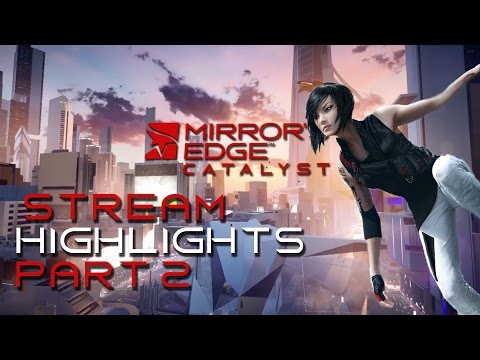 Mirror's Edge: Catalyst - Stream Highlights #2
