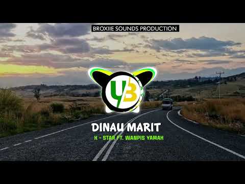 DINAU MARIT (2025) - K-STAR ft. WANPIS YAMAH (BROXIIE SOUNDS PROD.) #UGLEE_BEE