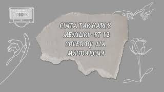 Download lagu CINTA TAK HARUS MEMILIKI - ST 12 || COVER BY LIA MAGDALENA || LIRIK LAGU mp3