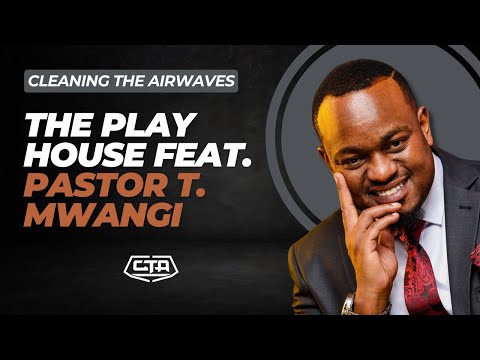 The Play House feat. Pastor T. Mwangi (@PastorTMwangi) #cta101