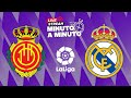 MINUTO A MINUTO | Mallorca - Real Madrid | LaLiga