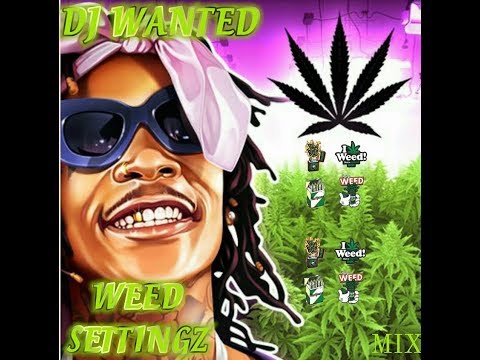 DJ WANTED   WEED SETTINGZ MIXTAPE MARCH 2018