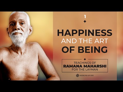 PART 1 - WE KNOW OUR SELF BY BEING OUR SELF - TEACHINGS OF RAMANA MAHARSHI FOR THE LAYMAN -