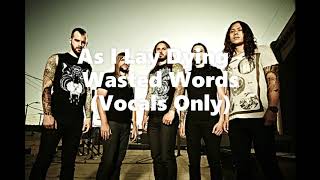 As I Lay Dying - Wasted Words (Vocals Only)