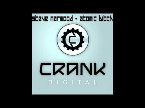 Steve Marwood - Atomic Bitch (Original Mix) [Crank Digital]