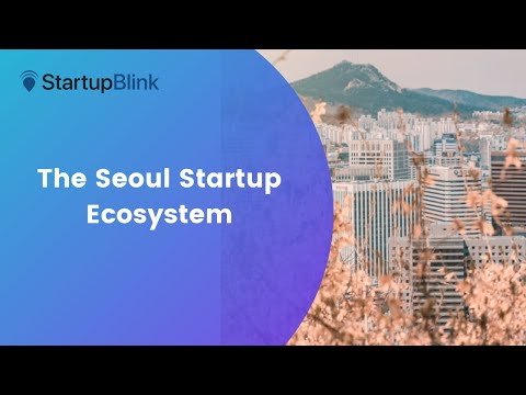 The Seoul Startup Ecosystem @StartupBlink Ecosystem Summit