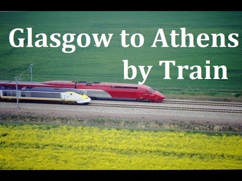Glasgow to Athens by Train, My Upcoming Trip