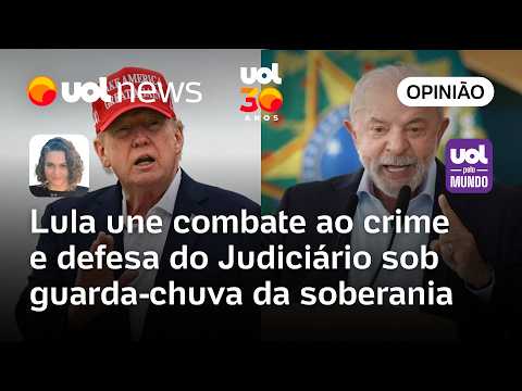 Em resposta a Trump, Lula une combate ao crime e defesa do Judiciário sob asa da soberania | Sanches