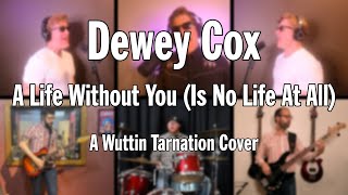 Wuttin Tarnation - A Life Without You (Is No Life At All) (Dewey Cox) Cover