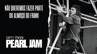 Pearl Jam - Dirty Frank (Legendado em Português)