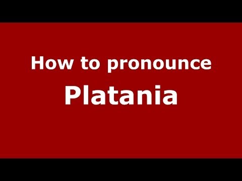 How to pronounce Platania