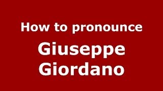 How to pronounce Giuseppe Giordano