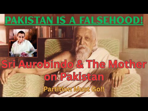 Sri Aurobindo & The Mother’s Prophecy on Pakistan – A Revelation of India’s Destiny | Sri Aurobindo