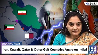 Iran, Kuwait, Qatar & Other Gulf Countries Angry on India?
