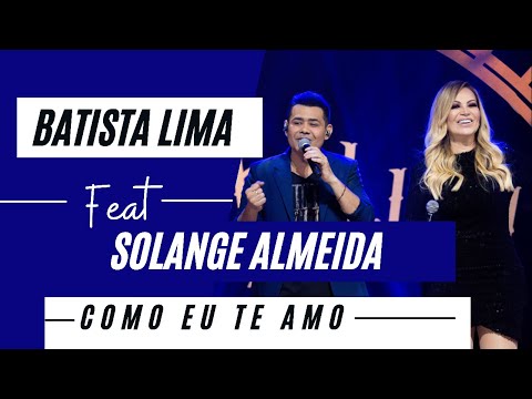 Batista Lima feat. Solange Almeida – Como Eu Te amo (Acústico)