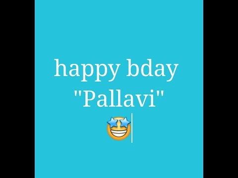 Pallavi Bday Wishes Video 2018