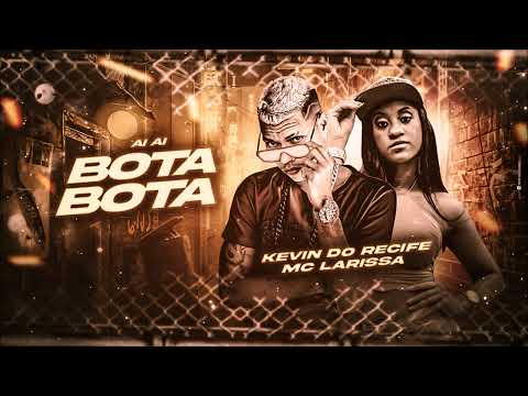 KEVIN DO RECIFE E MC LARISSA - AI AI, BOTA BOTA - REMIX BREGA FUNK