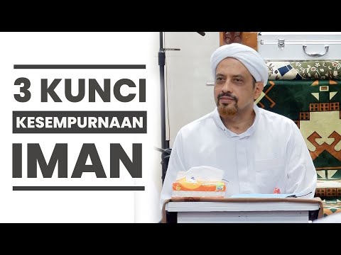 3 Kunci Supaya Iman Kita Sempurna | Habib Taufiq Assegaf