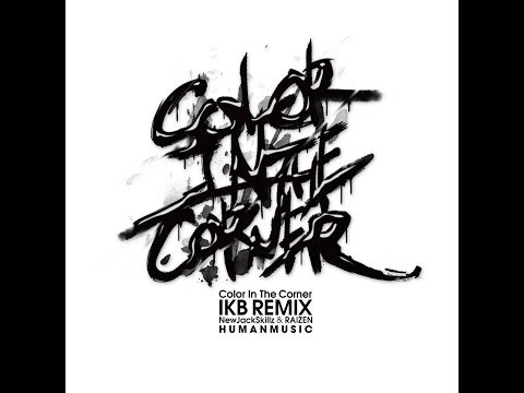 Color In The Corner REMIX / NewjackSkillz(焚巻&DJ DAI) ＆ RAIZEN
