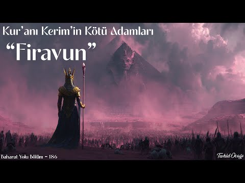 Kur'anı Kerim'in Kötü Adamları: Firavun