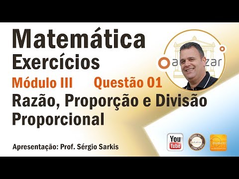 Questão 01 (Razão, Proporção e Divisão Proporcional)