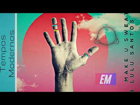 Make U Sweat, Lulu Santos - Tempos Modernos (Oficial Audio)  [FREE DOWNLOAD]