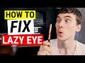 HOW TO FIX LAZY EYE Amblyopia Treatment Strategies