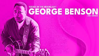 KISSES IN THE MOONLIGHT - GEORGE BENSON (Lyric Version)