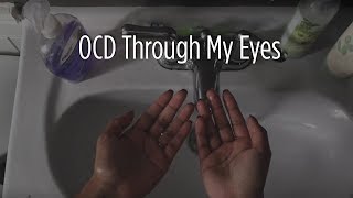 Obsessive-Compulsive Disorder - Through My Eyes