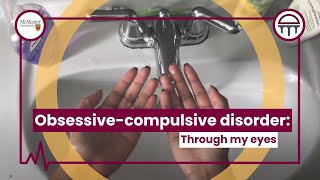 Obsessive-Compulsive Disorder - Through My Eyes