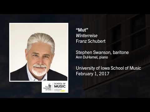 U of Iowa Faculty Stephen Swanson: Franz Schubert - Winterreise, XXII. Mut