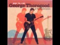 GEORGE THOROGOOD & THE DESTROYERS (U.S) - Move It (Chuck Berry  Cover)