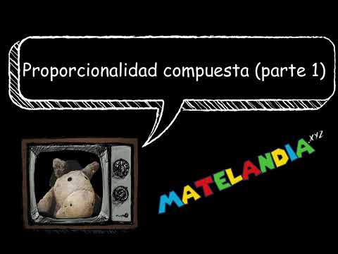 9. Proporcionalidad compuesta (parte 1)