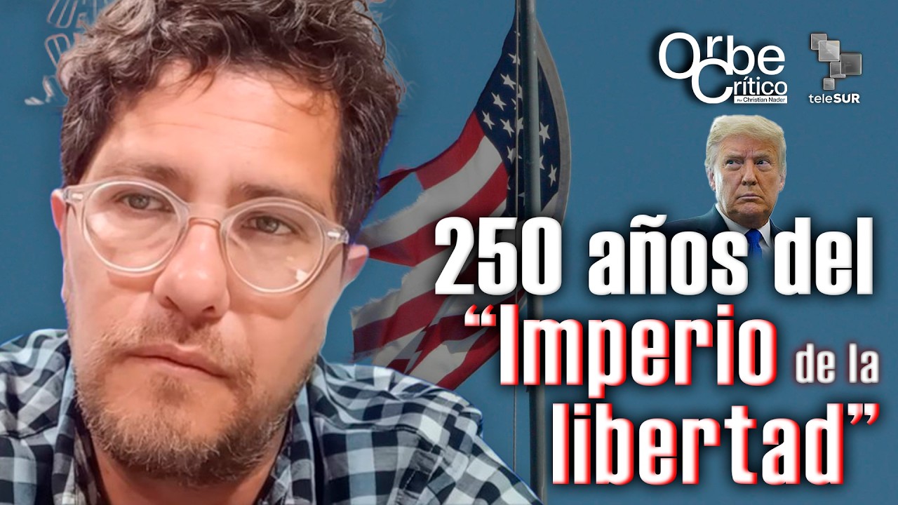 EE.UU.: 250 años del mito fundacional | #OrbeCritico con Cristian Nader