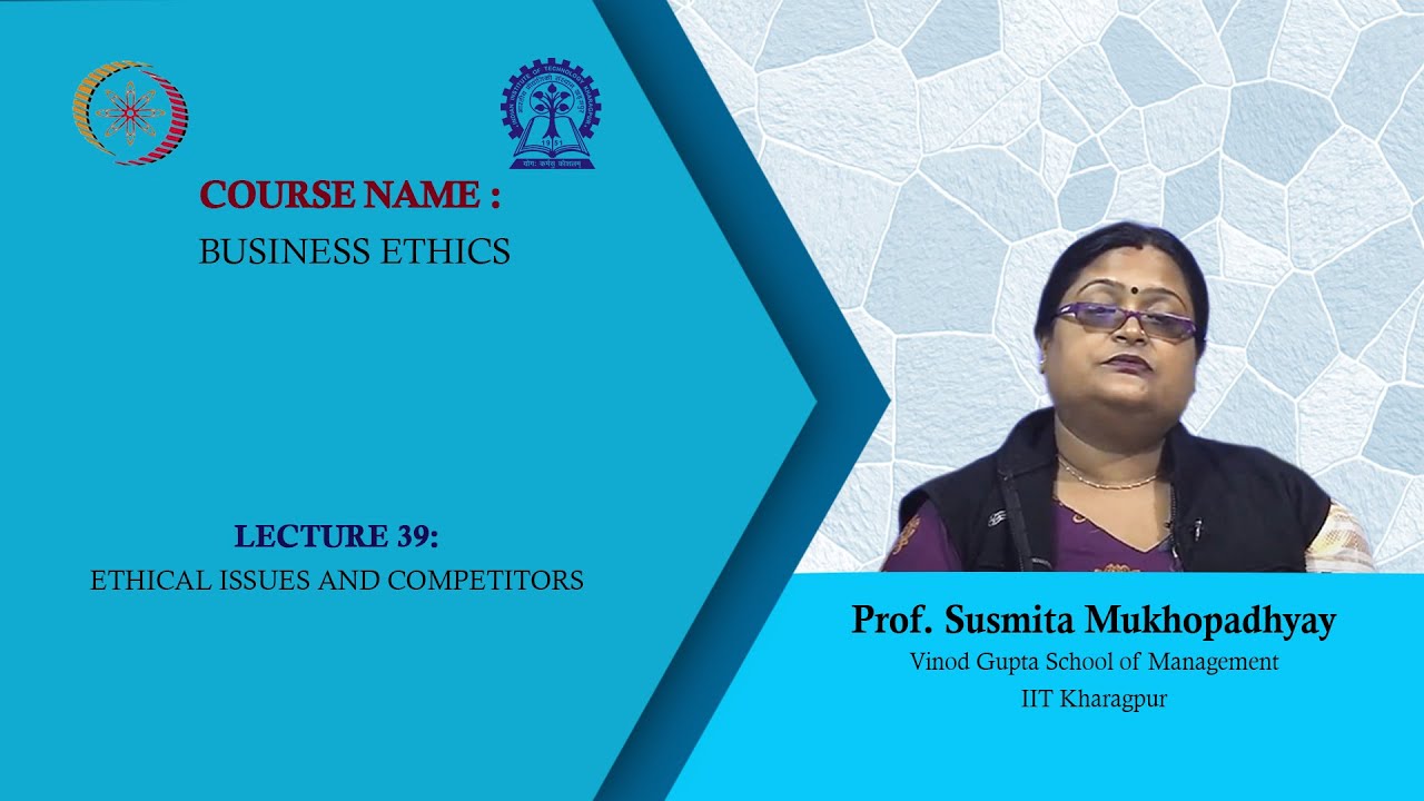 Lecture 39 : Ethical issues and competitors