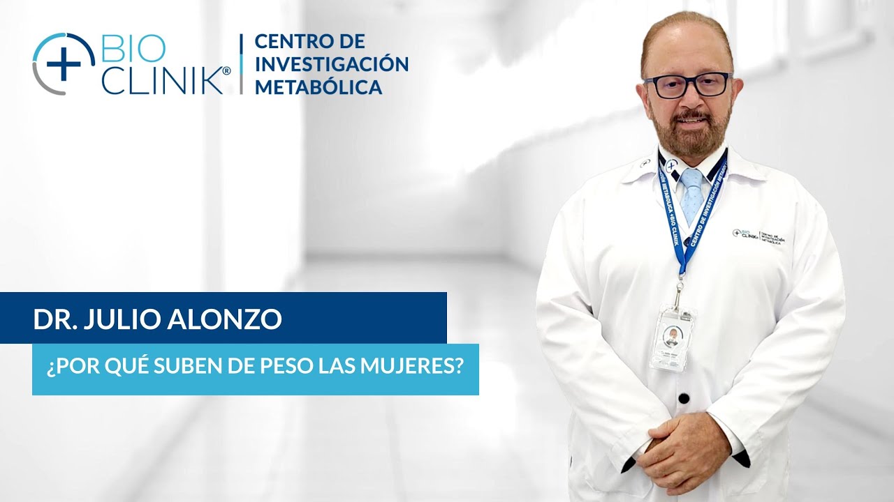 ¿Por qué suben de peso las mujeres?-Dr. Julio Alonzo-Centro De Investigación Metabólica +Bio Clinik