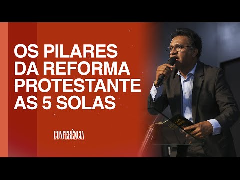 Pastor Josué Brandão - The Pillars of the Protestant Reformation: The Five Solas