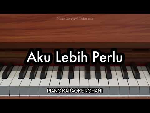 Aku Lebih Perlu - Grezia Ephiphania | Piano Karaoke Rohani
