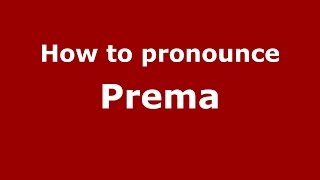 How to pronounce Prema