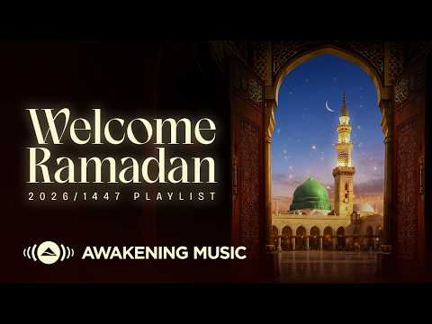 Awakening Music - Welcome Ramadan 2026 Playlist