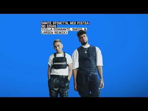 Dante Spinetta, Neo Pistea - No Sigas (Villa Diamante, Sneed & Larsen Remix)