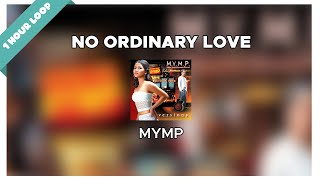 MYMP - No Ordinary Love (1 Hour Loop Music)