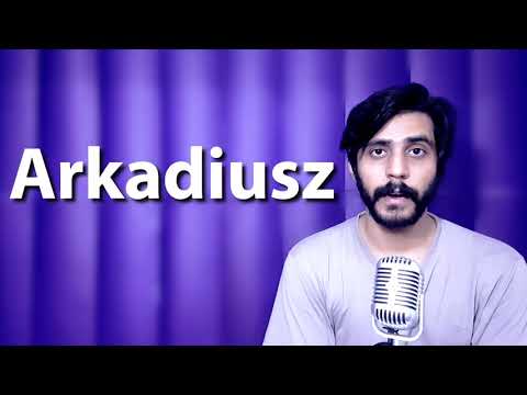 How To Pronounce Arkadiusz