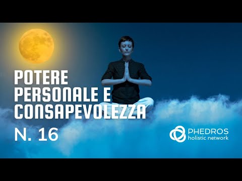 Potere personale e consapevolezza n. 16