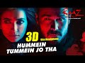 3D Audio | HUMMEIN TUMMEIN JO THA Full Video Song | Raaz Reboot | Emraan Hashmi, Kriti Kharbanda
